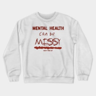 Mental health can be messy. - red Crewneck Sweatshirt